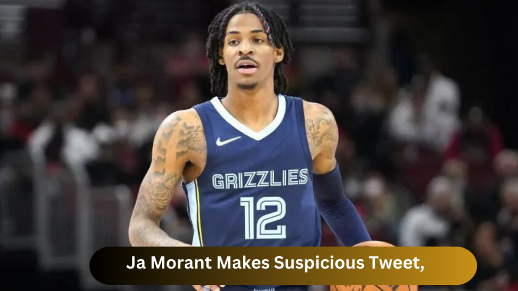 Ja Morant Makes Suspicious Tweet, Then Clarifies After Criticism