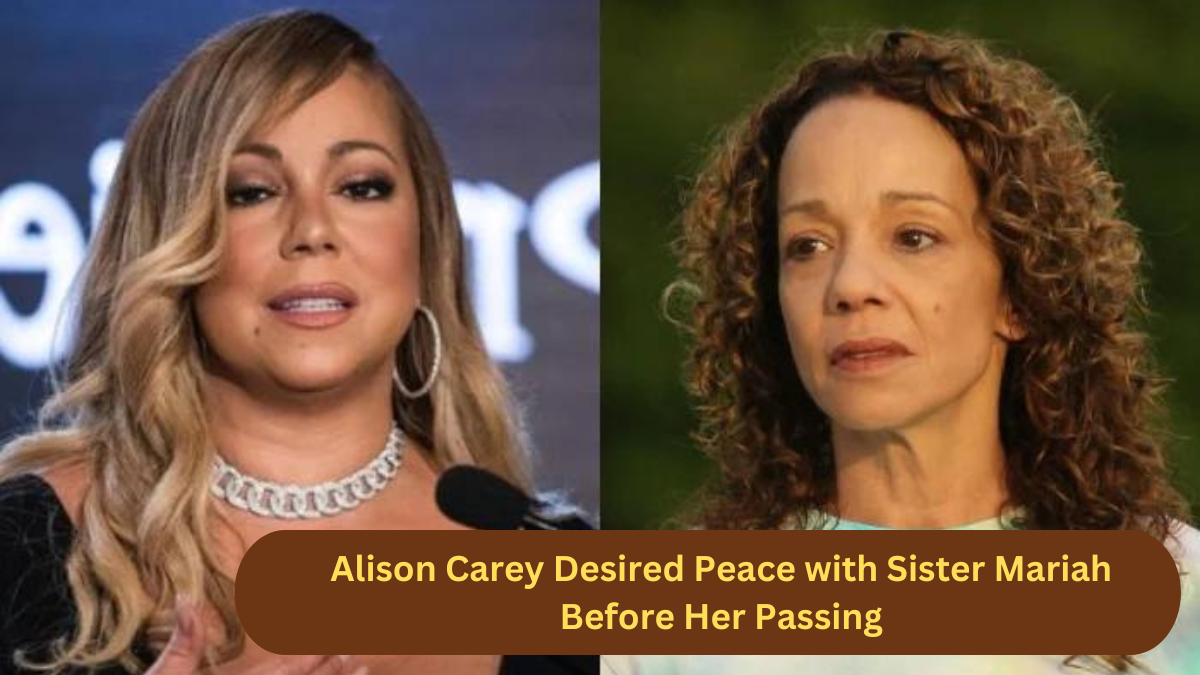 Alison Carey Desired Peace with Sister Mariah Before Her Passing