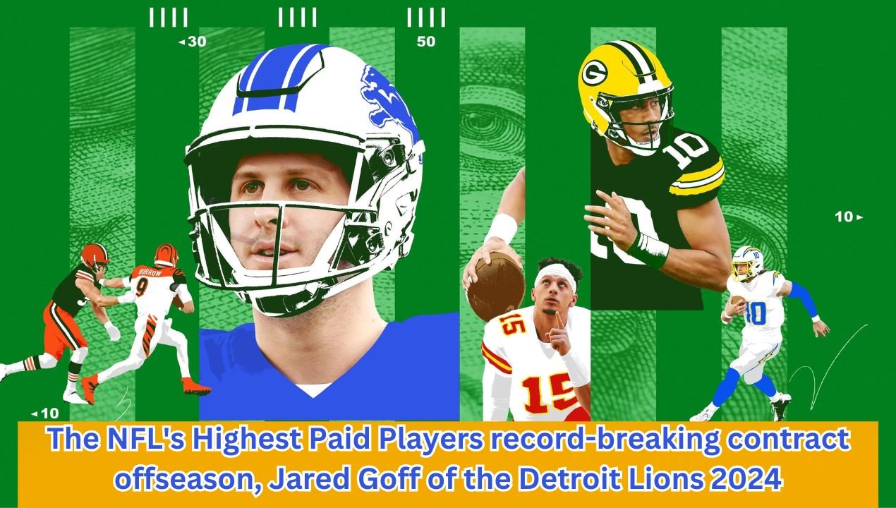 The NFL's Highest Paid Players record-breaking contract offseason, Jared Goff of the Detroit Lions 2024