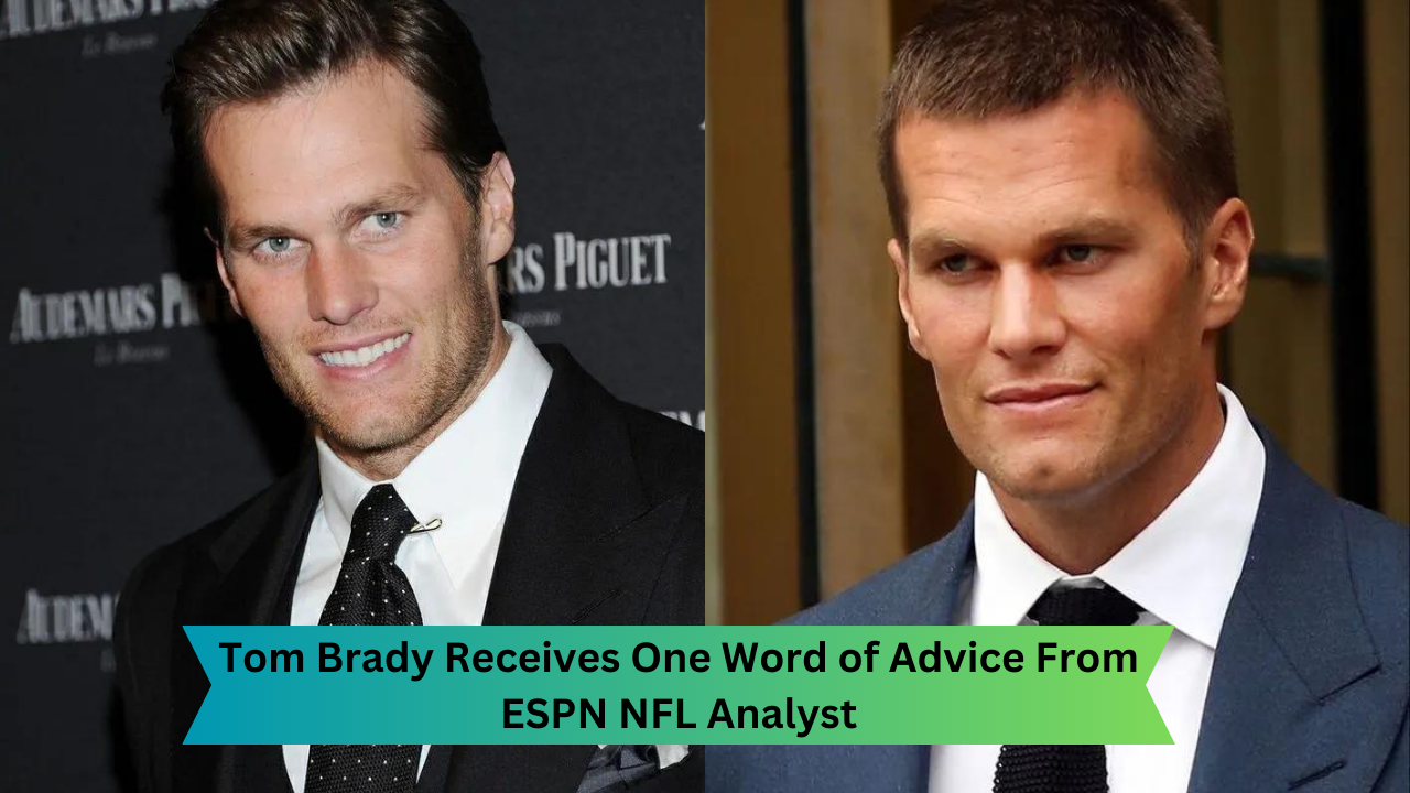 Tom Brady Receives One Word of Advice From ESPN NFL Analyst