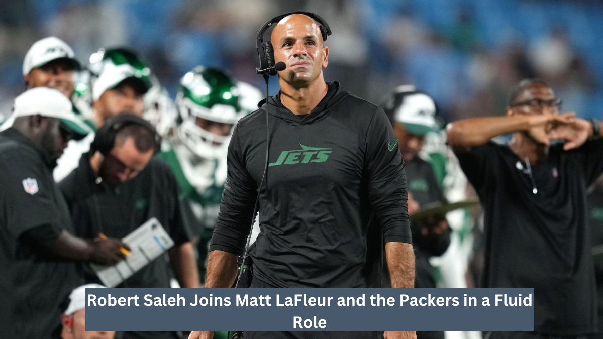 Robert Saleh Joins Matt LaFleur and the Packers in a Fluid Role