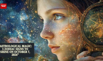 Astrological Magic 5 Zodiac Signs to Shine on October 7, 2024