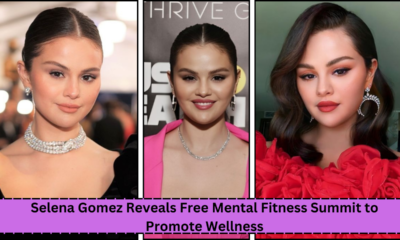 Selena Gomez Reveals Free Mental Fitness Summit to Promote Wellness