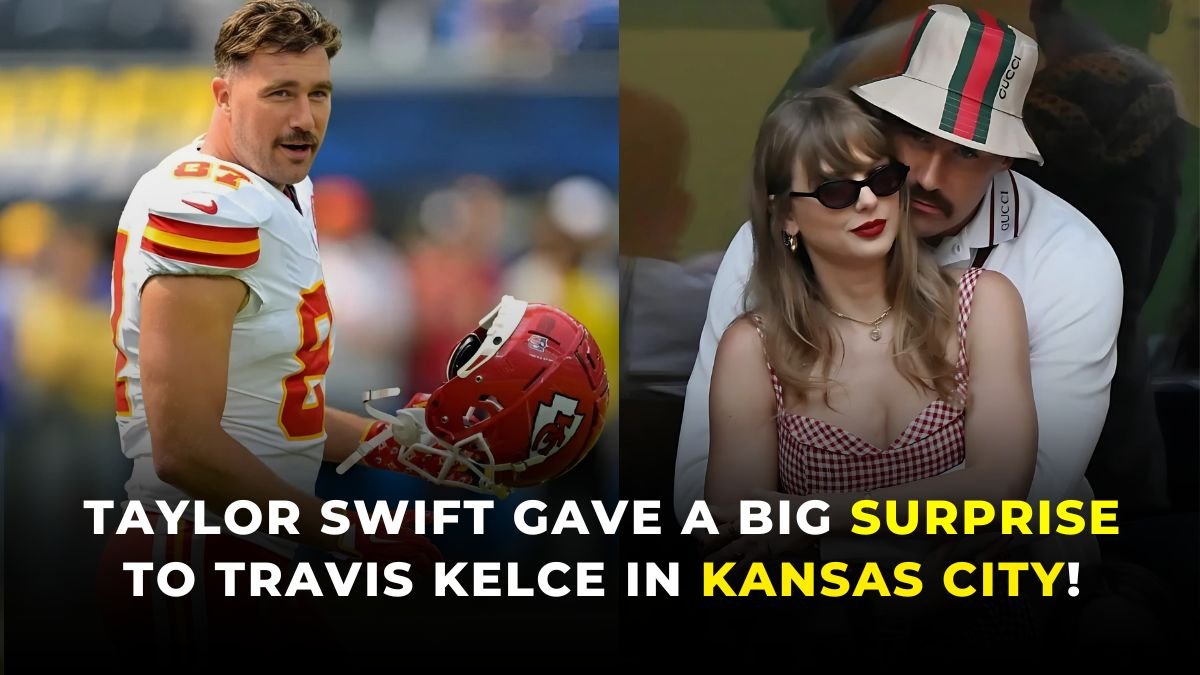 Taylor Swift gave a big surprise to Travis Kelce in Kansas City!