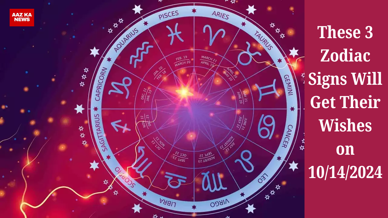 These 3 Zodiac Signs Will Get Their Wishes on 10/14/2024