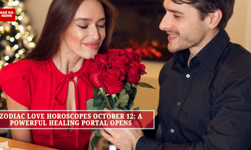 Zodiac Love Horoscopes October 12 A Powerful Healing Portal Opens