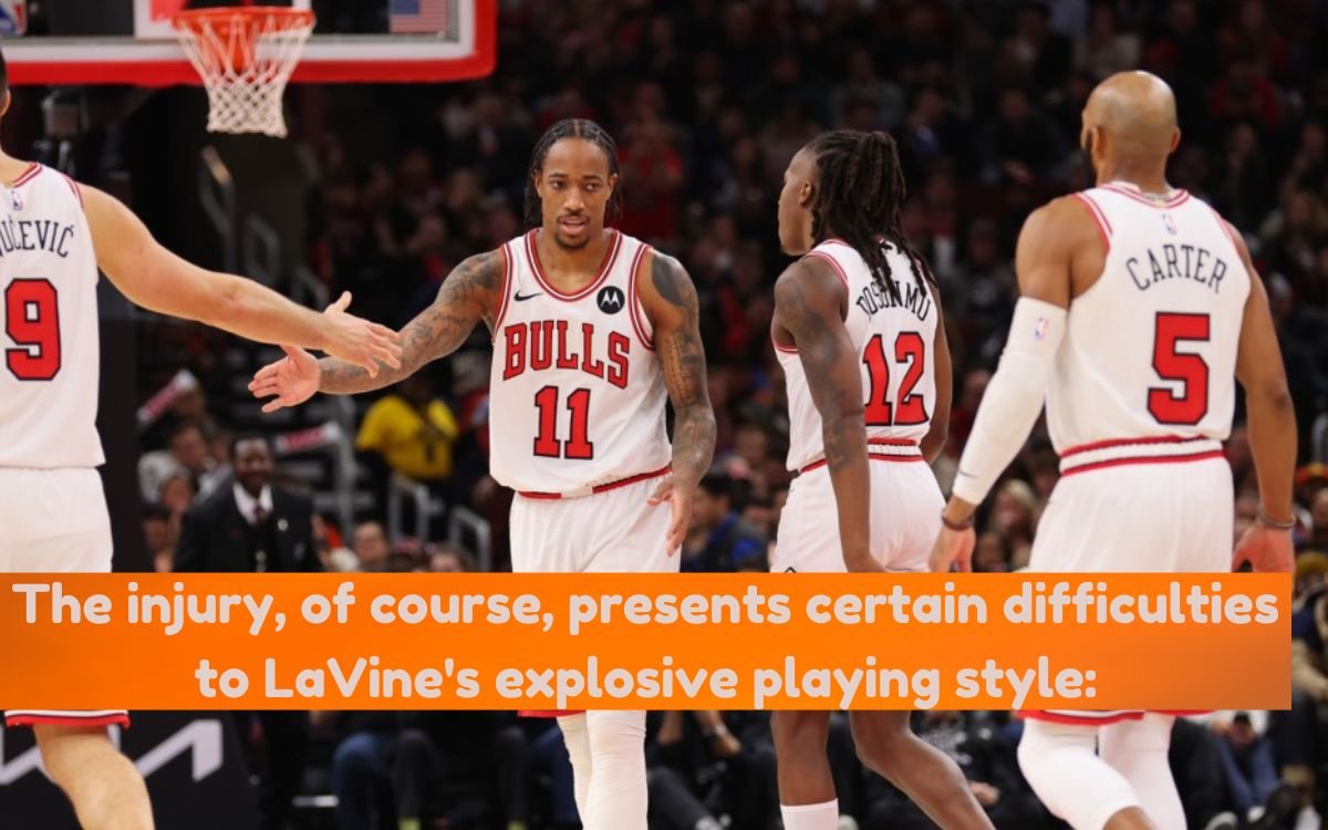 The injury, of course, presents certain difficulties to LaVine's explosive playing style:
