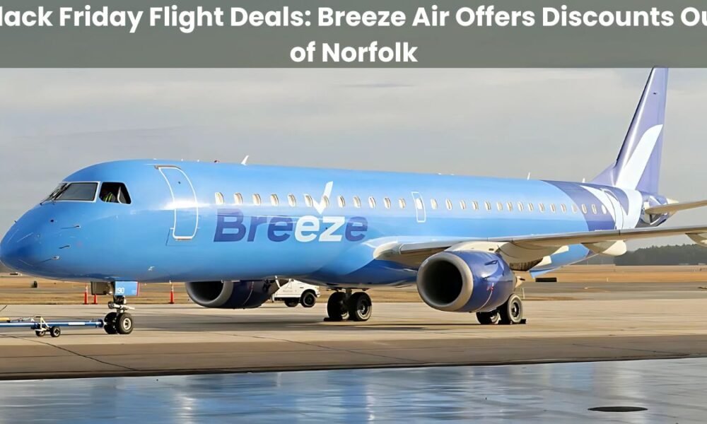 Black Friday Flight Deals Breeze Air Offers Discounts Out of Norfolk