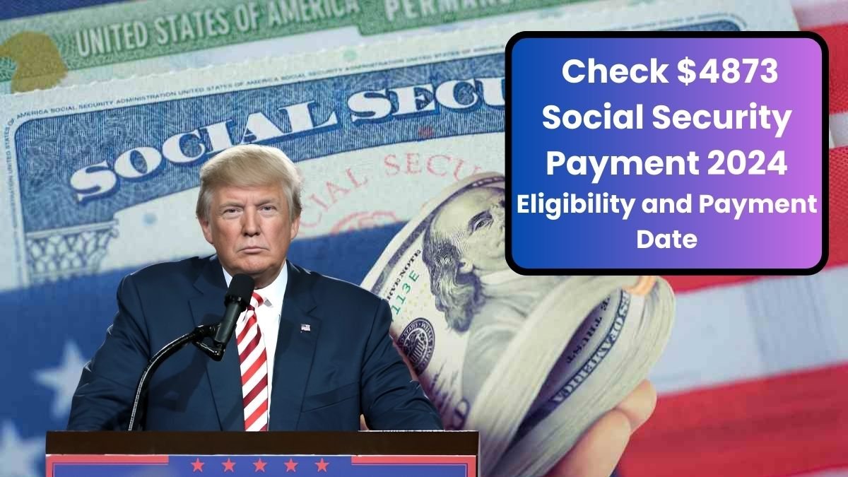 {Fact Check} $4873 Social Security Payment 2024: Know Eligibility and Payment Date