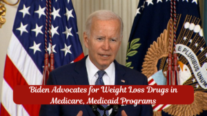 Biden Advocates for Weight Loss Drugs in Medicare, Medicaid Programs