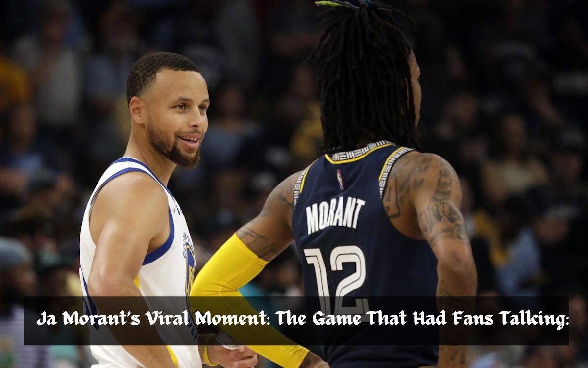 Ja Morant’s Viral Moment: The Game That Had Fans Talking: