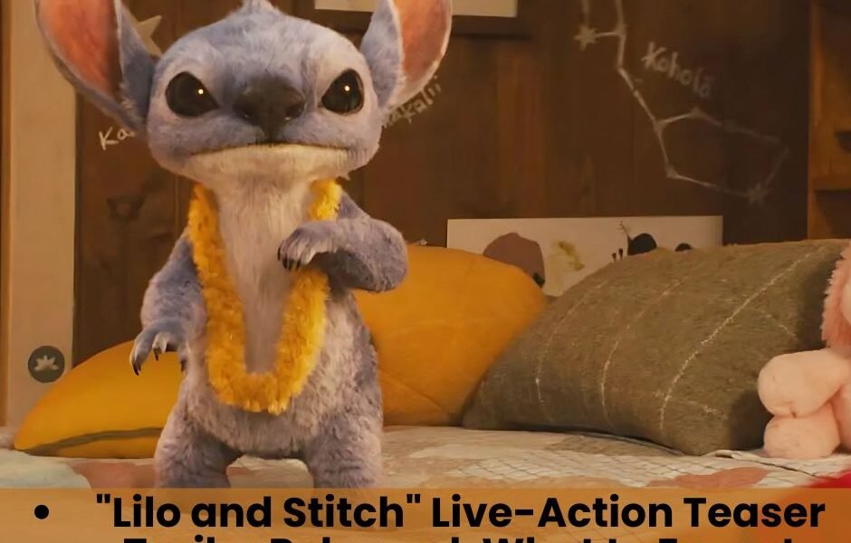 Lilo and Stitch Live-Action Teaser Trailer Released What to Expect