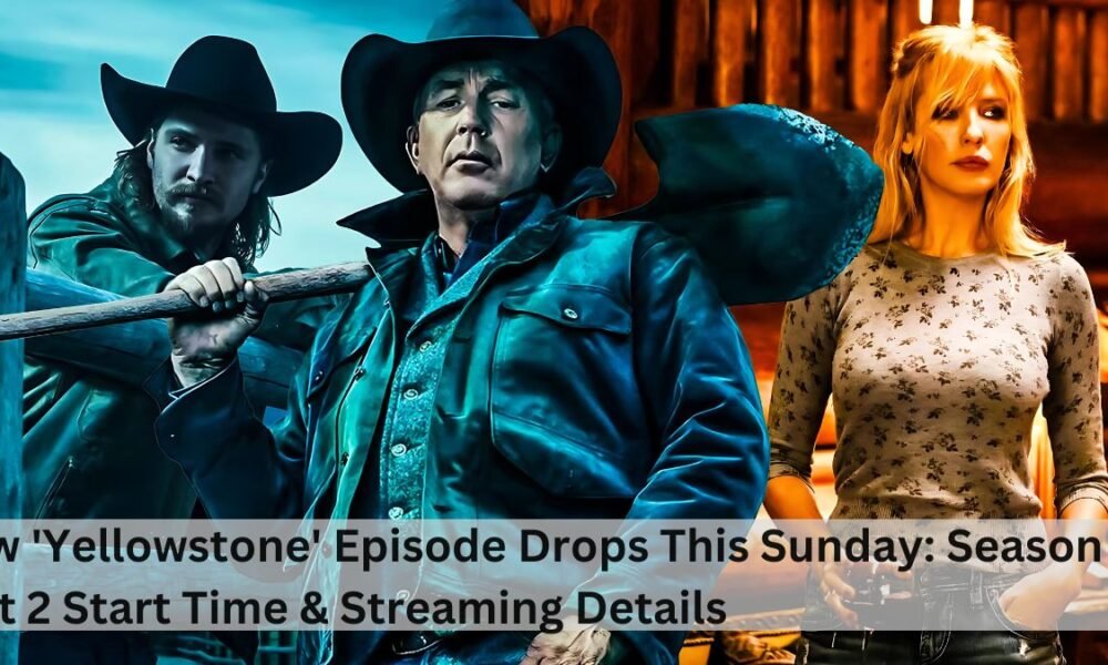 New 'Yellowstone' Episode Drops This Sunday_ Season 5, Part 2 Start Time & Streaming Details