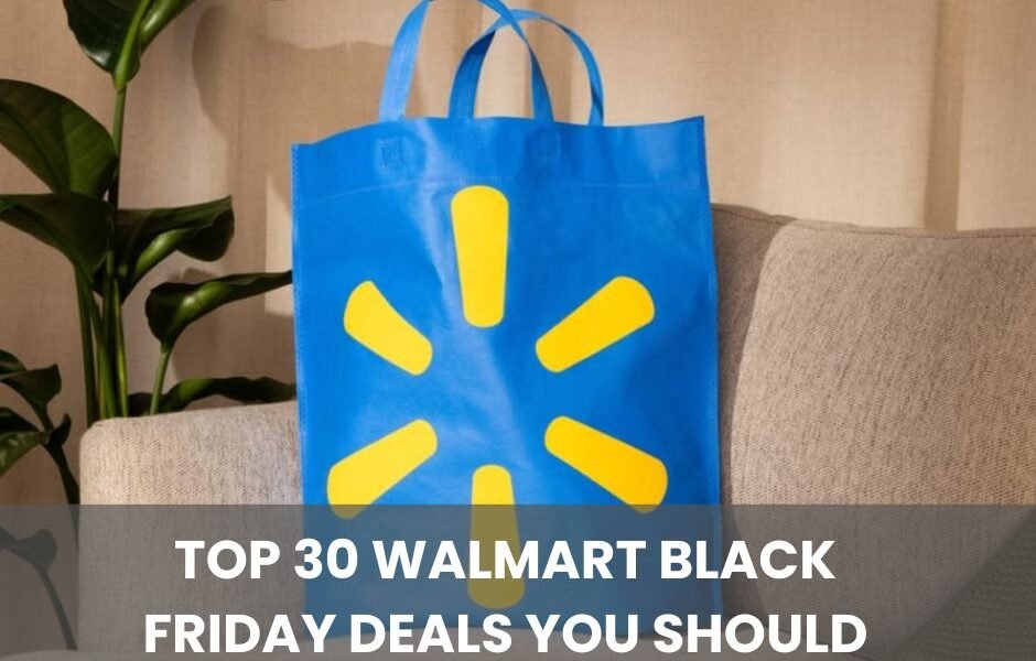 Top 30 Walmart Black Friday Deals You Should Shop Now!