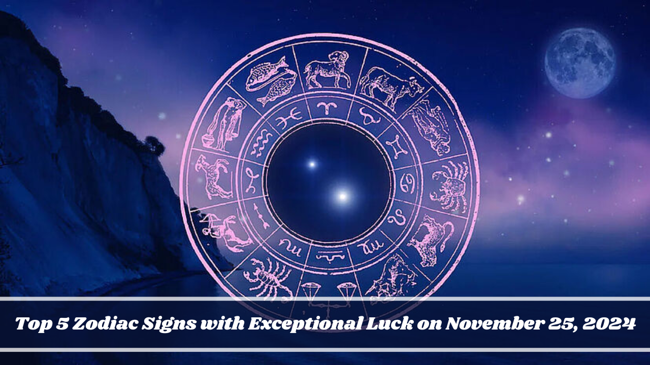 Top 5 Zodiac Signs with Exceptional Luck on November 25, 2024