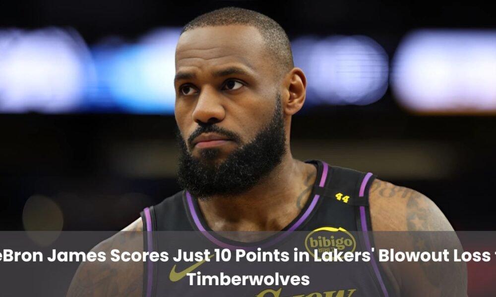 LeBron James Scores Just 10 Points in Lakers' Blowout Loss to Timberwolves