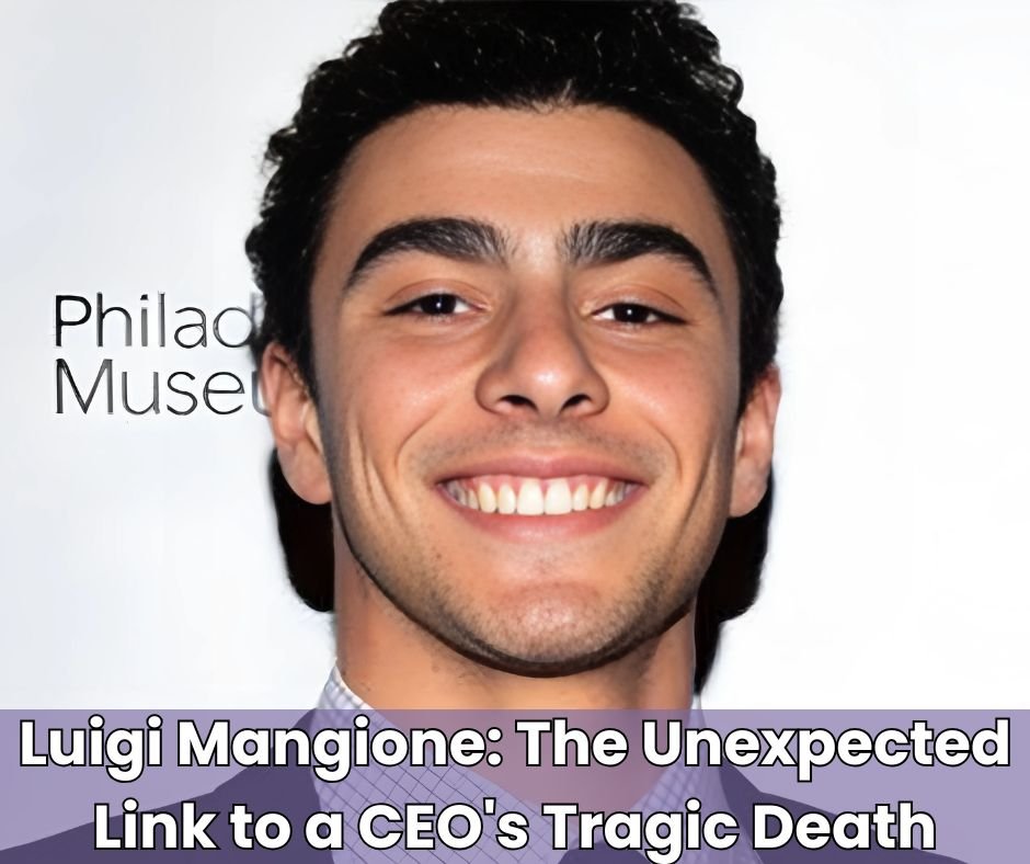 Luigi Mangione The Unexpected Link to a CEO's Tragic Death