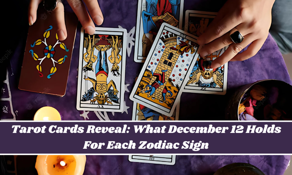 Tarot Cards Reveal: What December 12 Holds For Each Zodiac Sign